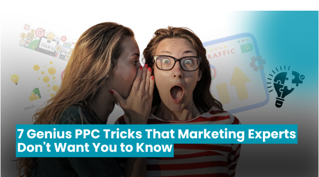 7 Genius PPC Tricks That Marketing Experts Don’t Want You to Know 7 Genius PPC Tricks That Marketing Experts Don’t Want You to Know
